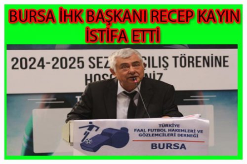RECEP KAYIN İSTİFA ETTİ 