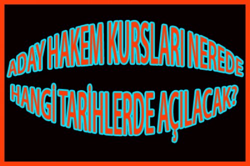ADAY HAKEM KURSLARI HANGİ TARİHLERDE?