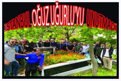OĞUZ UĞURLU KABRİ BAŞINDA ANILDI