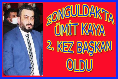 ZONGULDAK'TA ÜMİT KAYA GÜVEN TAZELEDİ