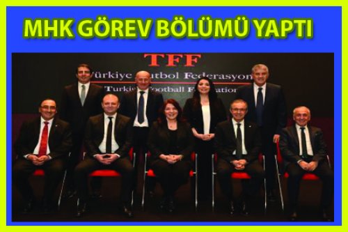 MHK GÖREV DAĞILIMI YAPTI (2023)