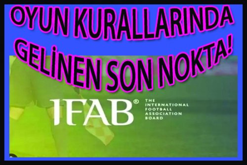 OYUN KURALLARINDA GELİNEN SON NOKTA