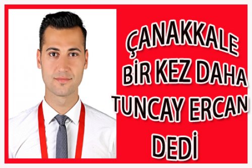 ÇANAKKALE'DE TUNCAY ERCAN GÜVEN TAZELEDİ