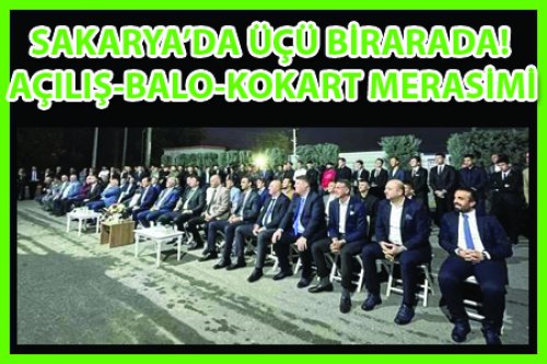 SAKARYA'DA ÜÇÜ BİR ARADA!