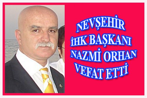 NAZMİ ORHAN VEFAT ETTİ