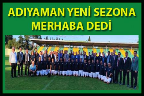ADIYAMAN 2022-23 SEZONUNA MERHABA DEDİ