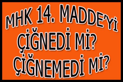 14. MADDE TARTIŞILIYOR..!