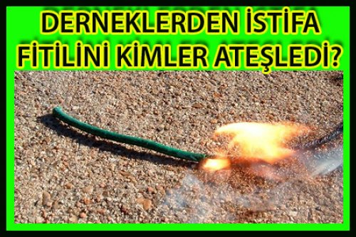 DERNEKLERDEN İSTİFA SESLERİ NEDEN GELİYOR?