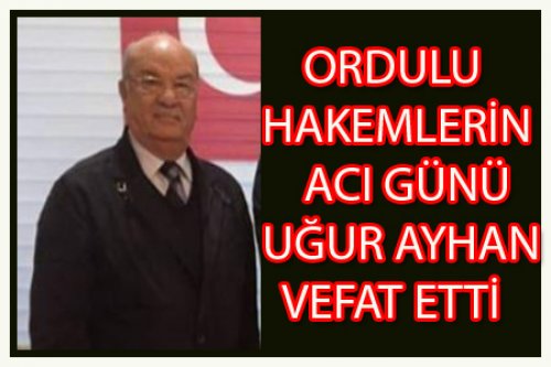 ORDULU HAKEMLERİN ACI GÜNÜ