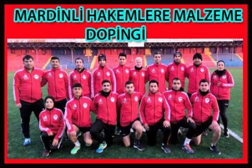 MARDİNLİ HAKEMLERE MALZEME DOPİNGİ