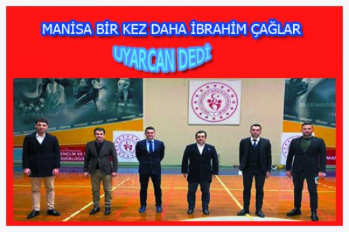 MANİSA'DA İ. ÇAĞLAR UYARCAN GÜVEN TAZELEDİ