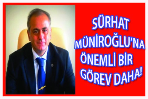 SÜRHAT MÜNİROĞLU'NA ÖNEMLİ BİR GÖREV DAHA!