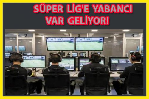 SÜPER LİG'E YABANCI VAR GELİYOR!