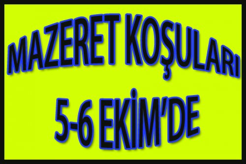 MAZERET KOŞULARI 5-6 EKİM'DE