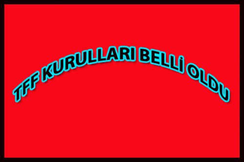 TFF KURULLARA YENİ ATAMA YAPTI