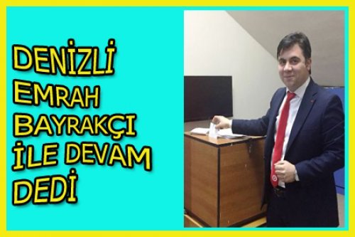 DENİZLİ'DE N.EMRAH BAYRAKÇI BAYRAĞI BIRAKMADI!