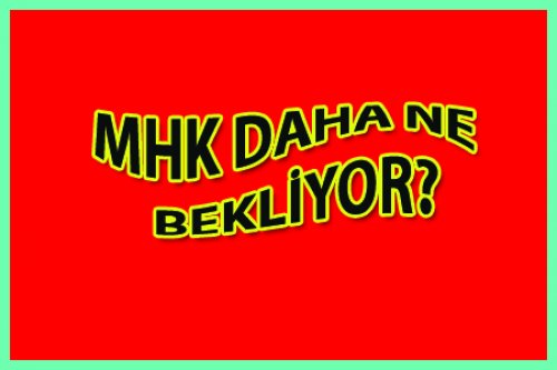 MHK DAHA NE BEKLİYOR?