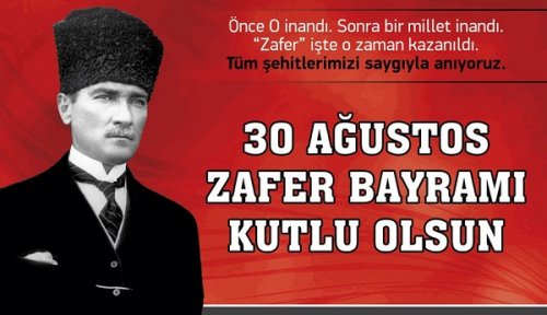 30 AĞUSTOS ZAFER BAYRAMINIZ KUTLU OLSUN