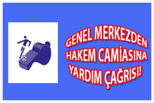 GENEL MERKEZDEN YARDIM ÇAĞRISI