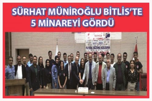 SÜRHAT MÜNİROĞLU BİTLİS'TE 5 MİNAREYİ GÖRDÜ!