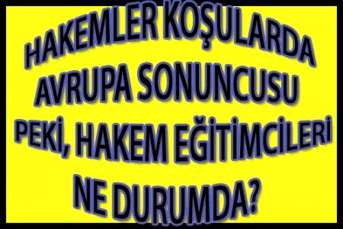 HAKEM EĞİTİMLERİNDE ÇAĞ ATLADIK..!