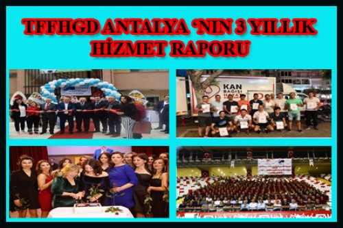 ANTALYA 3 YILIN FAALİYETİNİ BÖYLE AÇIKLADI