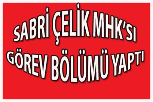 MHK'DA GÖREV DAĞILIMI YAPILDI...