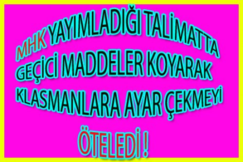 MHK KLASMANI İSTEDİĞİ ZAMAN YAPACAK!
