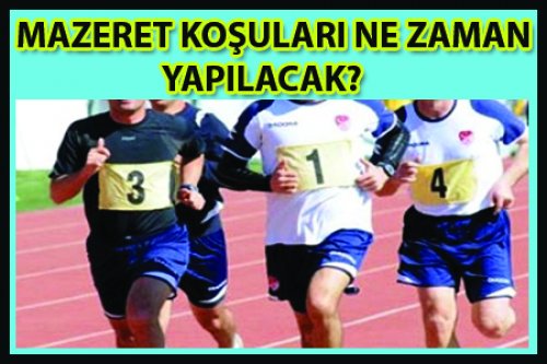 MAZERET KOŞULARI NE ZAMAN YAPILACAK?