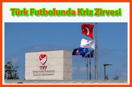 TFF'de KRİZ ZİVESİ