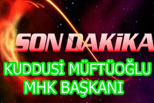 YENİ MHK ATANDI