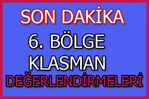 6. BÖLGE DEĞERLENDİRMELERİ