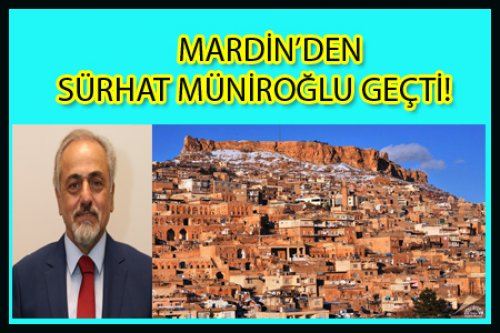 SÜRHAT MÜNİROĞLU MARDİN'İ ZİYARET ETTİ