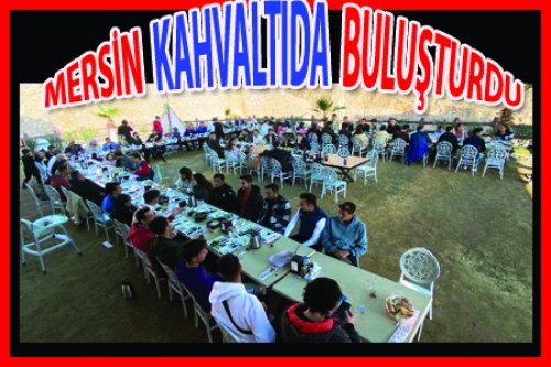 MERSİN KAHVALTIDA BULUŞTURDU