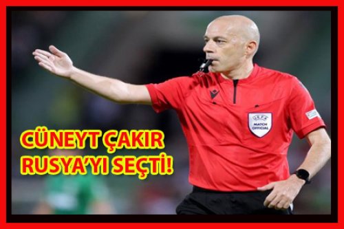 CÜNEYT ÇAKIR RUSYA'YI SEÇTİ!