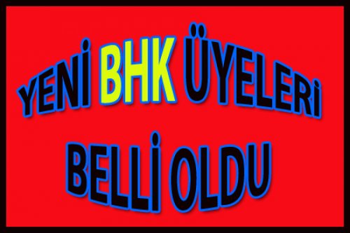 YENİ BHK BELLİ OLDU..!