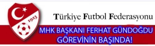 TFF, MHK GÖREVİNİN BAŞINDA