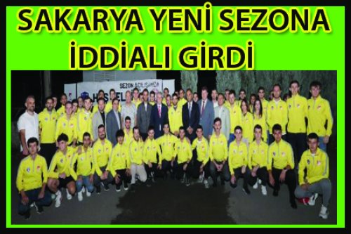 SAKARYA YENİ SEZONDA ÇOK İDDİALI..!
