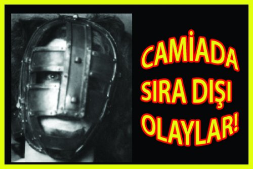 CAMİADA SIRA DIŞI OLAYLAR!