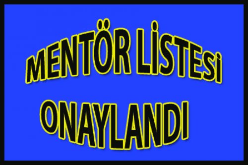 MENTÖR LİSTESİ ONAYLANDI