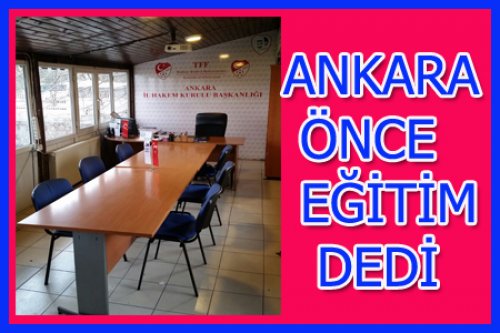 ANKARA'DA ÖNCELİK EĞİTİMDE!