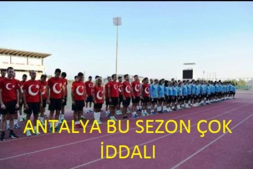 ANTALYA BU SEZON ÇOK İDDİALI OLDUĞUNU SÖYLÜYOR..!