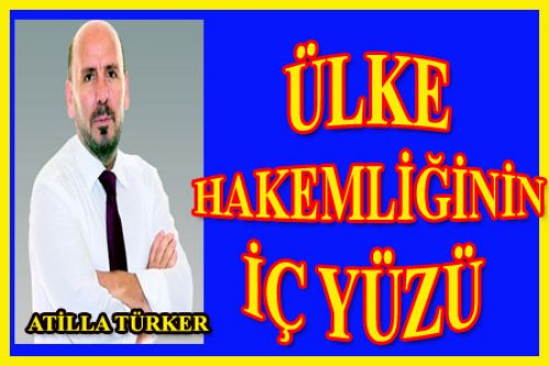 ATİLLA TÜRKER'DEN  HAKEMLİĞE DAİR