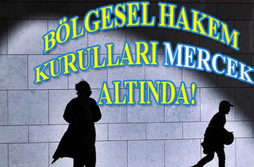 BÖLGESEL HAKEM KURULLARI AMAN DİKKAT!