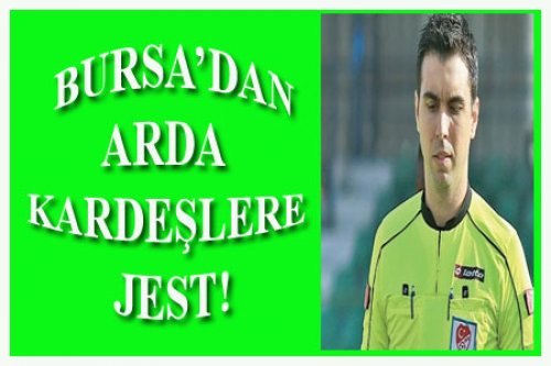 BURSA ARDA KARDEŞLERE SAHİP ÇIKIYOR!