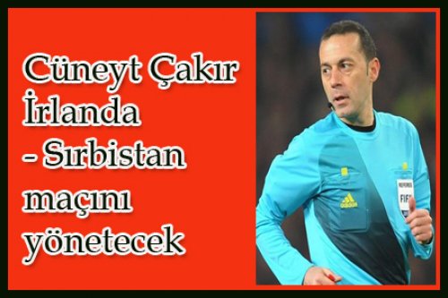 CÜNEYT ÇAKIR İRLANDA -SIRBİSTAN MAÇINDA