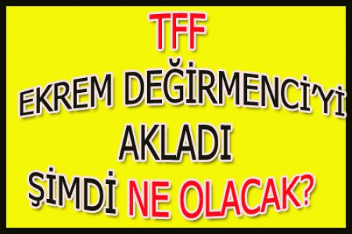 EKREM DEĞİRMENCİ ARTIK DAHA RAHAT!