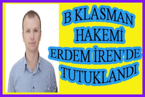 ERDEM İREN TUTUKLANDI