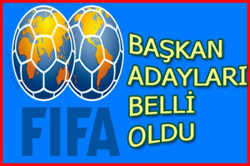 FİFA BAŞKAN ADAYLARI BELLİ OLDU
