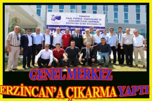 GENEL MERKEZ ERZİNCAN'DA TOPLANDI